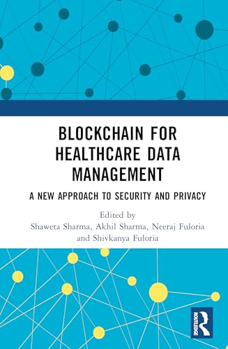 Blockchain For Healthcare Data Management: A New Approach to Security and Privacy - Click to Buy