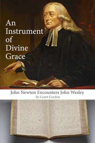 An Instrument of Divine Grace: John Newton Encounters John Wesley - Click to Buy