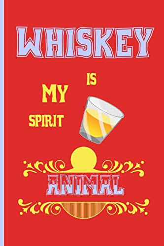 whiskey is my spirit animal: Small Funny Lined Notebook / Journal for whiskey lovers - Click to Buy