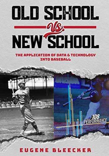Old School vs. New School: The Application of Data & Technology Into Baseball - Click to Buy