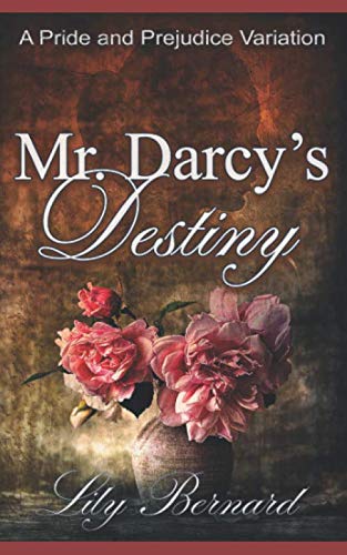 Mr. Darcy's Destiny: A Pride and Prejudice Variation - Click to Buy