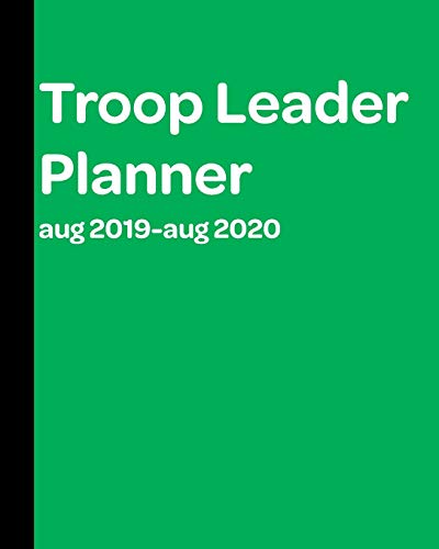 Troop Leader Planner: A Must-Have Troop Organizer , Dated Aug 2019 - Aug 2020 - Click to Buy