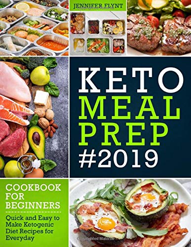 Keto Meal Prep 2019 Cookbook For Beginners: Quick and Easy to Make Ketogenic Diet Recipes for Everyday - Click to Buy