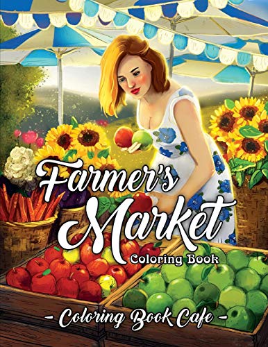 Farmer's Market Coloring Book: An Adult Coloring Book Featuring Charming Farmer's Market Scenes, Beautiful Farm Animals and Relaxing Country Landscapes - Click to Buy