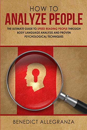 How To Analyze People: The Ultimate Guide to Speed Reading People Through Body Language Analysis and Proven Psychological Techniques - Click to Buy