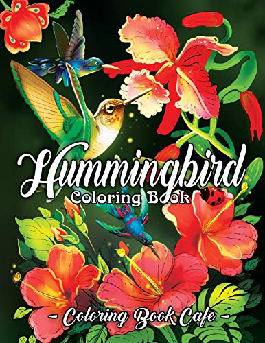 Hummingbird Coloring Book: An Adult Coloring Book Featuring Charming Hummingbirds, Beautiful Flowers and Nature Patterns for Stress Relief and Relaxation - Click to Buy
