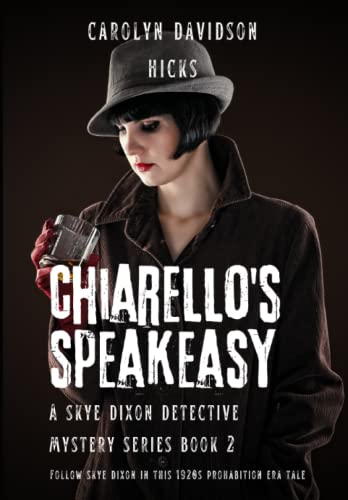 Chiarello's Speakeasy: A Skye Dixon Detective Mystery Series