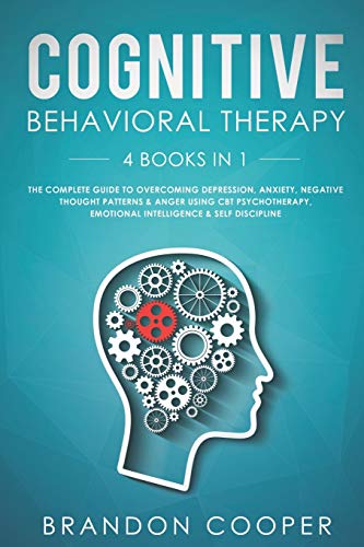 Cognitive Behavioral Therapy: 4 Books in 1: The Complete Guide to Overcoming Depression, Anxiety, Negative Thought Patterns & Anger Using CBT Psychotherapy, Emotional Intelligence & Self Discipline - Click to Buy