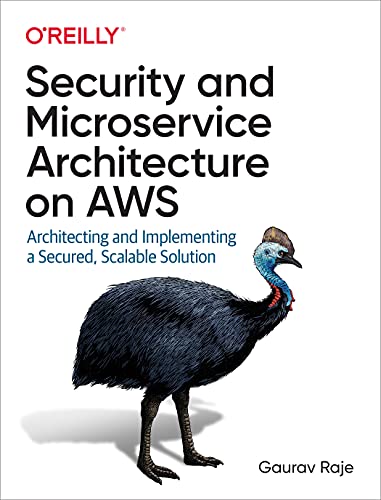 Security and Microservice Architecture on AWS: Architecting and Implementing a Secured, Scalable Solution - Click to Buy