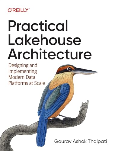 Practical Lakehouse Architecture: Designing and Implementing Modern Data Platforms at Scale - Click to Buy
