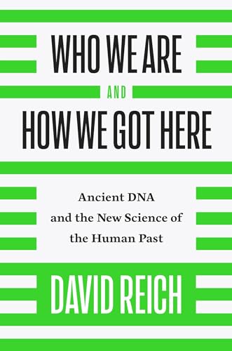 Who We Are and How We Got Here: Ancient DNA and the New Science of the Human Past - Click to Buy