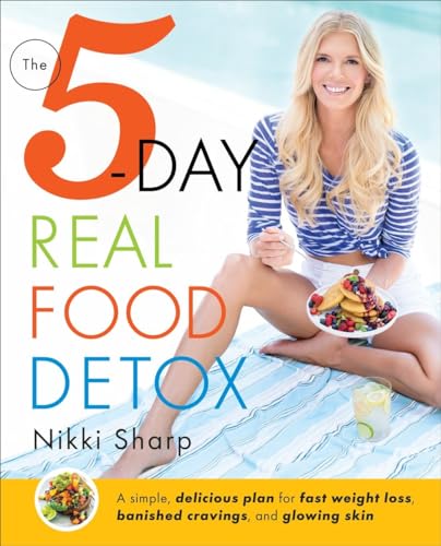 The 5-Day Real Food Detox: A simple, delicious plan for fast weight loss, banished cravings, and glowing skin - Click to Buy