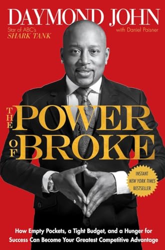The Power of Broke: How Empty Pockets, a Tight Budget, and a Hunger for Success Can Become Your Greatest Competitive Advantage - Click to Buy