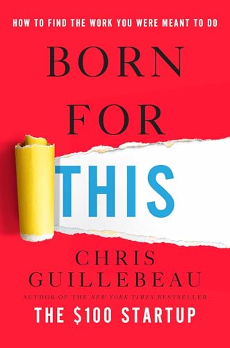 Born for This: How to Find the Work You Were Meant to Do - Click to Buy