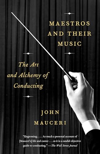 Maestros and Their Music: The Art and Alchemy of Conducting - Click to Buy