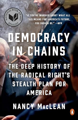 Democracy in Chains: The Deep History of the Radical Right's Stealth Plan for America - Click to Buy