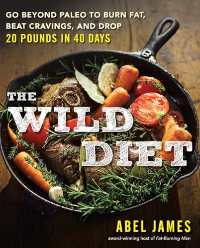 The Wild Diet: Go Beyond Paleo to Burn Fat, Beat Cravings, and Drop 20 Pounds in 40 days - Click to Buy