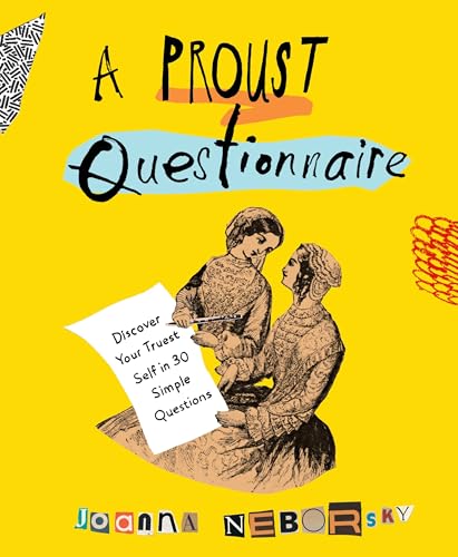 A Proust Questionnaire: Discover Your Truest Self--in 30 Simple Questions - Click to Buy