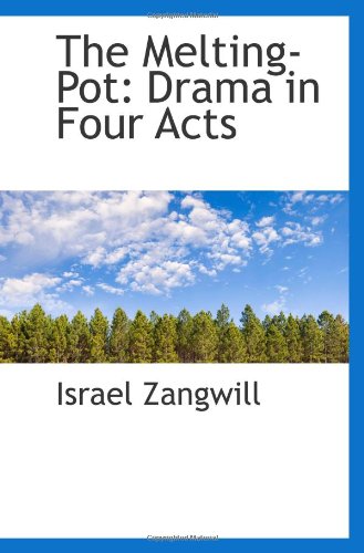 The Melting-Pot: Drama in Four Acts - Click to Buy