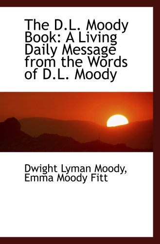 The D.L. Moody Book: A Living Daily Message from the Words of D.L. Moody - Click to Buy