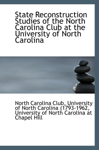State Reconstruction Studies of the North Carolina Club at the University of North Carolina - Click to Buy