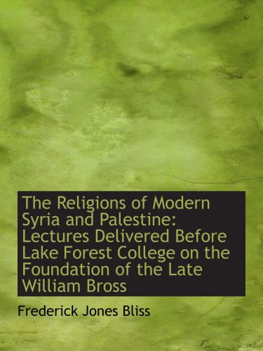 The Religions of Modern Syria and Palestine: Lectures Delivered Before Lake Forest College on the Fo - Click to Buy