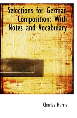 Selections for German Composition: With Notes and Vocabulary - Click to Buy