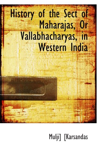 History of the Sect of Maharajas, Or Vallabhacharyas, in Western India - Click to Buy