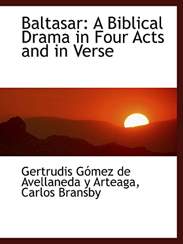 Baltasar: A Biblical Drama in Four Acts and in Verse - Click to Buy