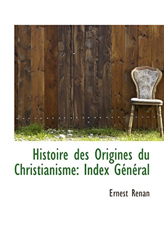 Histoire des Origines du Christianisme: Index Général - Click to Buy