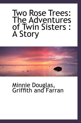 Two Rose Trees: The Adventures of Twin Sisters : A Story - Click to Buy