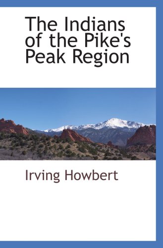 The Indians of the Pike's Peak Region - Click to Buy
