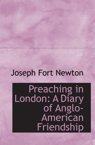 Preaching in London: A Diary of Anglo-American Friendship - Click to Buy