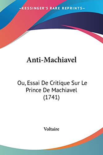 Anti-Machiavel: Ou, Essai De Critique Sur Le Prince De Machiavel (1741) - Click to Buy