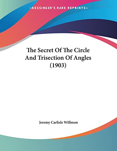 The Secret Of The Circle And Trisection Of Angles (1903) - Click to Buy