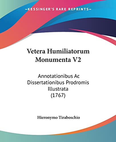 Vetera Humiliatorum Monumenta V2: Annotationibus Ac Dissertationibus Prodromis Illustrata (1767) - Click to Buy