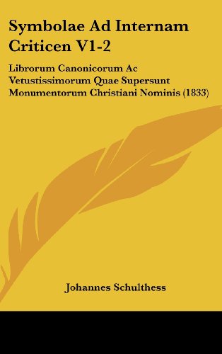 Symbolae Ad Internam Criticen V1-2: Librorum Canonicorum AC Vetustissimorum Quae Supersunt Monumentorum Christiani Nominis (1833) - Click to Buy