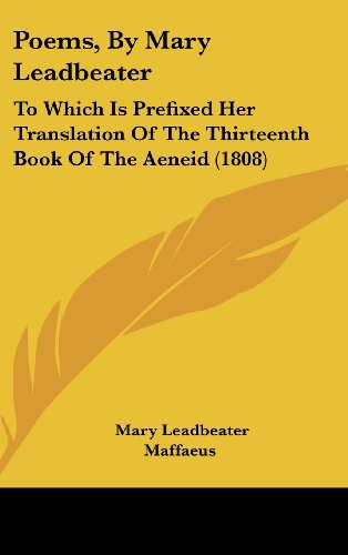Poems, by Mary Leadbeater: To Which Is Prefixed Her Translation of the Thirteenth Book of the Aeneid (1808) - Click to Buy