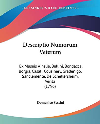 Descriptio Numorum Veterum: Ex Museis Ainslie, Bellini, Bondacca, Borgia, Casali, Cousinery, Gradenigo, Sanclemente, De Schellersheim, Verita (1796) - Click to Buy