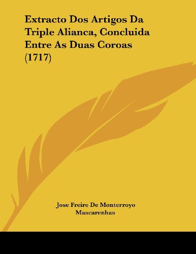 Extracto Dos Artigos Da Triple Alianca, Concluida Entre As Duas Coroas (1717) - Click to Buy