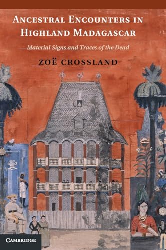 Ancestral Encounters in Highland Madagascar: Material Signs and Traces of the Dead