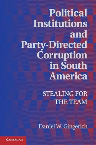 Political Institutions and Party-Directed Corruption in South America: Stealing for the Team (Political Economy of Institutions and Decisions) - Click to Buy