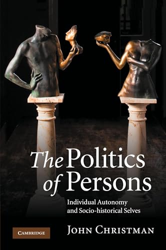 The Politics of Persons: Individual Autonomy and Socio-historical Selves - Click to Buy