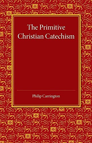The Primitive Christian Catechism: A Study in the Epistles - Click to Buy