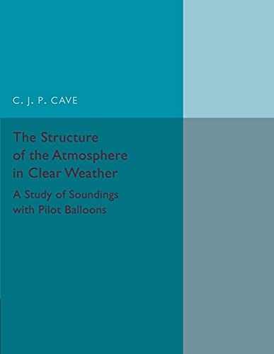 The Structure of the Atmosphere in Clear Weather: A Study Of Soundings With Pilot Balloons - Click to Buy