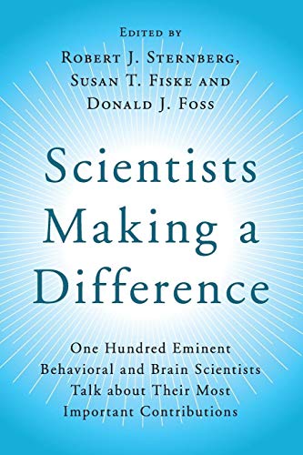 Scientists Making a Difference: One Hundred Eminent Behavioral and Brain Scientists Talk about their Most Important Contributions - Click to Buy