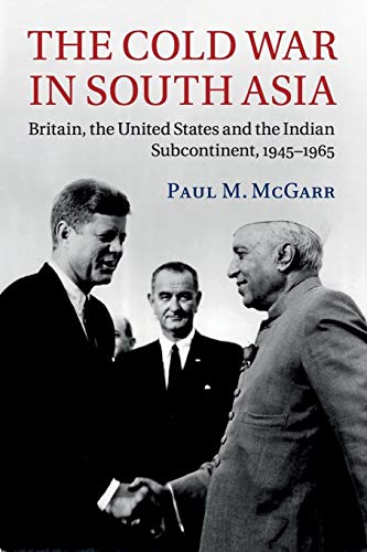 The Cold War in South Asia: Britain, the United States and the Indian Subcontinent, 1945–1965 - Click to Buy