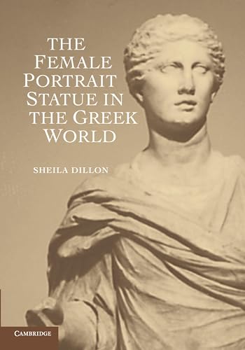 The Female Portrait Statue in the Greek World - Click to Buy