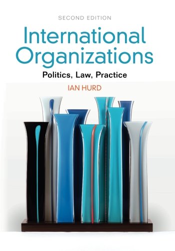 International Organizations: Politics, Law, Practice - Click to Buy