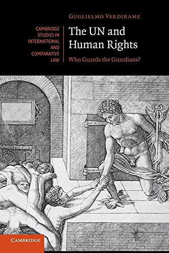 The UN and Human Rights: Who Guards the Guardians? (Cambridge Studies in International and Comparative Law, Series Number 82) - Click to Buy